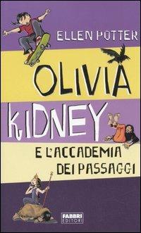 Olivia Kidney e l'Accademia dei passaggi - Ellen Potter - Libro Fabbri 2006, Narrativa | Libraccio.it