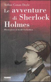 Le avventure di Sherlock Holmes - Arthur Conan Doyle - Libro Fabbri 2006, Classici illustrati | Libraccio.it