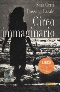 Circo immaginario. Con CD Audio - Sara Cerri, Rossana Casale - Libro Fabbri 2006, Narrativa | Libraccio.it