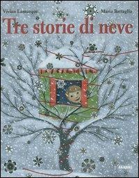 Tre storie di neve. Ediz. illustrata - Vivian Lamarque, Maria Battaglia - Libro Fabbri 2006, Album illustrati | Libraccio.it