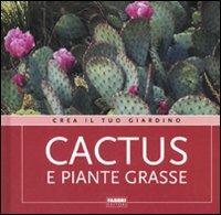 Cactus e piante grasse. Ediz. illustrata  - Libro Fabbri 2007, Crea il tuo giardino | Libraccio.it