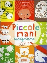 Piccole mani disegnano. Ediz. illustrata - Marie-Pascale Cocagne, Bridget Strevens-Marzo - Libro Fabbri 2007 | Libraccio.it