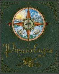 Piratologia. Guida per il cacciatore di pirati. Ediz. illustrata - Dugald Steer - Libro Fabbri 2007 | Libraccio.it