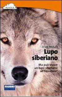 Lupo siberiano - Alver Metalli - Libro Fabbri 2007 | Libraccio.it