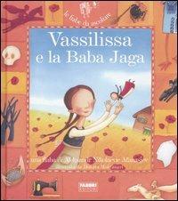 Vassilissa e la Baba Jaga. Ediz. illustrata. Con CD Audio - Aleksandr N. Afanasjev, Paola Parazzoli - Libro Fabbri 2007, Fiabe da ascoltare | Libraccio.it