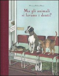 Ma gli animali si lavano i denti? Ediz. illustrata - Henning Wiesner - Libro Fabbri 2007 | Libraccio.it