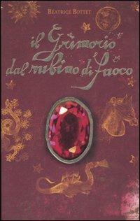 Il grimorio dal rubino di fuoco - Béatrice Bottet - Libro Fabbri 2007, Narrativa | Libraccio.it