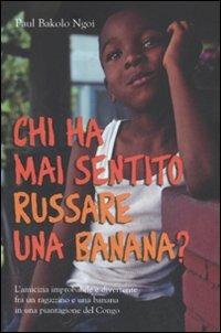 Chi ha mai sentito russare una banana? - Paul Bakolo Ngoi - Libro Fabbri 2007, Narrativa | Libraccio.it