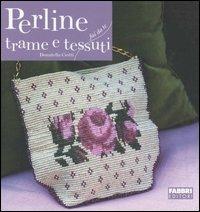 Perline. Trame e tessuti. Ediz. illustrata - Donatella Ciotti - Libro Fabbri 2007, Fai da te | Libraccio.it