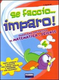 Se faccio... imparo. Matematica-Scienze. Per la 4ª classe elementare - A. Banderali - Libro Fabbri 2008 | Libraccio.it