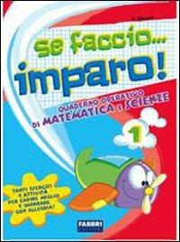 Se faccio... imparo. Matematica-Scienze. Per la 1ª classe elementare - Massari - Libro Fabbri 2008 | Libraccio.it