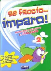 Se faccio... imparo. Italiano. Per la 2ª classe elementare - ALBERTINI T. - Libro Fabbri 2008 | Libraccio.it