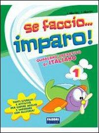 Se faccio... imparo. Italiano. Per la 1ª classe elementare - ALBERTINI T. - Libro Fabbri 2008 | Libraccio.it