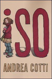 Iso - Andrea Cotti - Libro Fabbri 2007 | Libraccio.it