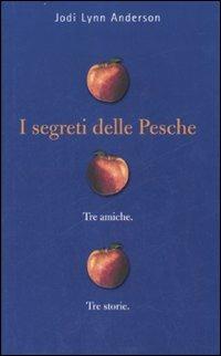 I segreti delle pesche - Jodi L. Anderson - Libro Fabbri 2007, Narrativa | Libraccio.it