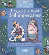I vestiti nuovi dell'imperatore. Ediz. illustrata. Con CD Audio - Hans Christian Andersen, Paola Parazzoli - Libro Fabbri 2007, Fiabe da ascoltare | Libraccio.it