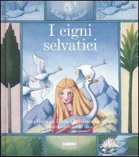 I cigni selvatici. Ediz. illustrata. Con CD Audio - Hans Christian Andersen, Paola Parazzoli - Libro Fabbri 2007, Fiabe da ascoltare | Libraccio.it