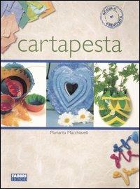 Cartapesta. Ediz. illustrata - Mariarita Macchiavelli - Libro Fabbri 2007, Scuola di creatività | Libraccio.it