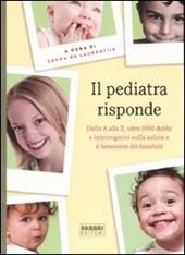 Il pediatra risponde. Dalla A alla Z, oltre 1000 dubbi e interrogativi sulla salute e il benessere dei bambini