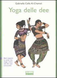 Yoga delle dee. Ediz. illustrata - Gabriella Cella - Libro Fabbri 2007, Manuali Fabbri | Libraccio.it
