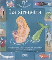 La sirenetta. Ediz. illustrata. Con CD Audio - Hans Christian Andersen, Paola Parazzoli - Libro Fabbri 2007, Fiabe da ascoltare | Libraccio.it