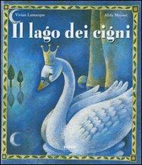 Il lago dei cigni. Ediz. illustrata. Con CD Audio - Vivian Lamarque, Alida Massari - Libro Fabbri 2007 | Libraccio.it
