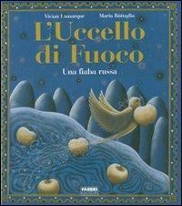 L'uccello di fuoco. Con CD Audio - Vivian Lamarque, Maria Battaglia - Libro Fabbri 2007 | Libraccio.it