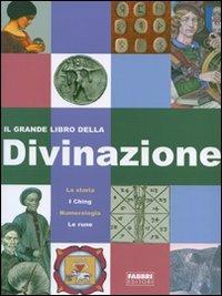 Il grande libro della divinazione. Ediz. illustrata  - Libro Fabbri 2007 | Libraccio.it