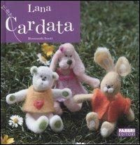 Lana cardata. Ediz. illustrata - Rosmunda Imoti - Libro Fabbri 2007, Fai da te | Libraccio.it