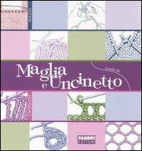 Scuola di maglia e uncinetto. Ediz. illustrata  - Libro Fabbri 2007, Manuali Fabbri | Libraccio.it