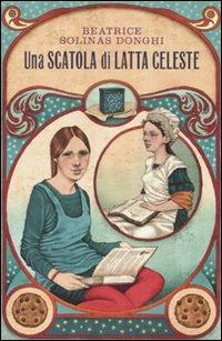 Una scatola di latta celeste - Beatrice Solinas Donghi - Libro Fabbri 2007 | Libraccio.it