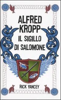 Alfred Kropp. Il sigillo di Salomone - Rick Yancey - Libro Fabbri 2007, Narrativa | Libraccio.it