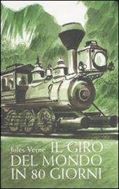 Il giro del mondo in 80 giorni. Ediz. illustrata