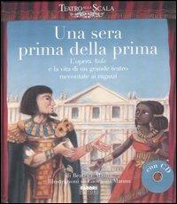 Una sera prima della prima. L'opera Aida e la vita di un grande teatro raccontate ai ragazzi. Ediz. illustrata. Con CD Audio - Beatrice Masini, Giovanni Manna - Libro Fabbri 2007, Album illustrati | Libraccio.it