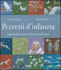 Pezzetti d'infanzia. Dalle Kinderszenen di Robert Schumann. Ediz. illustrata. Con CD Audio - Vivian Lamarque, Maria Battaglia - Libro Fabbri 2007, Album illustrati | Libraccio.it