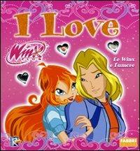 I love. Winx Club. Ediz. illustrata  - Libro Fabbri 2007 | Libraccio.it