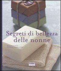 Segreti di bellezza delle nonne. Ediz. illustrata - Françoise Réveillet - Libro Fabbri 2007, Salute e benessere | Libraccio.it