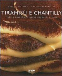 Tiramisù e chantilly. Ediz. illustrata - Luca Montersino - Libro Fabbri 2007, Cucina | Libraccio.it