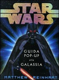 Star Wars. Guida pop-up alla galassia. Ediz. illustrata - Matthew Reinhart - Libro Fabbri 2007, Star Wars | Libraccio.it