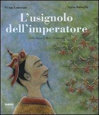 L'usignolo dell'imperatore. Dalla fiaba di H. C. Andersen. Ediz. illustrata - Vivian Lamarque, Maria Battaglia - Libro Fabbri 2007 | Libraccio.it
