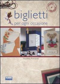 Biglietti per ogni occasione. Ediz. illustrata - Nicoletta Romanelli - Libro Fabbri 2007, Scuola di creatività | Libraccio.it