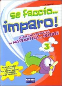Se faccio... imparo. Matematica-Scienze. Per la 3ª classe elementare - A. Banderali - Libro Fabbri 2008 | Libraccio.it