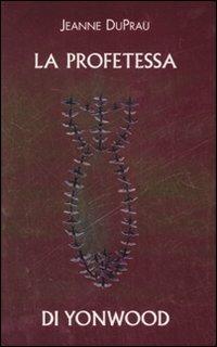 La profetessa di Yonwood - Jeanne DuPrau - Libro Fabbri 2007, Narrativa | Libraccio.it