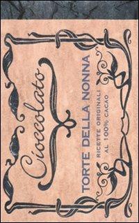 Cioccolato. Torte della nonna. Ediz. illustrata - Nathalie Aru, Denis Buosi, Nicoletta Negri - Libro Fabbri 2008, Manuali Fabbri | Libraccio.it