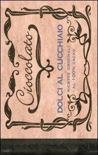 Cioccolato. Dolci al cucchiaio. Ediz. illustrata - Nathalie Aru, Denis Buosi, Nicoletta Negri - Libro Fabbri 2008, Manuali Fabbri | Libraccio.it