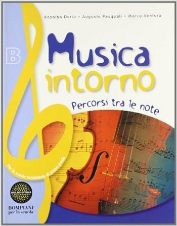 Musica intorno. Tomo B: Percorsi tra le note. - Rosalba Deriu, Augusto Pasquali, Marco Ventura - Libro Fabbri 2008 | Libraccio.it