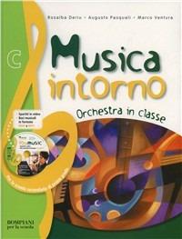 Musica intorno. Tomo C: Orchestra in classe. - Rosalba Deriu, Augusto Pasquali, Marco Ventura - Libro Fabbri 2008 | Libraccio.it