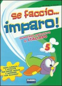Se faccio... imparo. Italiano. Per la 5ª classe elementare - ALBERTINI T. - Libro Fabbri 2008 | Libraccio.it