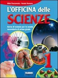 L' officina delle scienze. Con L'apprendista scienziato. Con CD-ROM. Vol. 1 - Gilda Flaccavento Romano, Nunzio Romano - Libro Fabbri 2008 | Libraccio.it