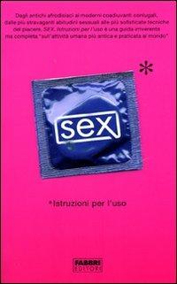 Sex. Istruzioni per l'uso - Stephen Arnott - Libro Fabbri 2008 | Libraccio.it